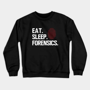 Forensics - Eat sleep forensics w Crewneck Sweatshirt